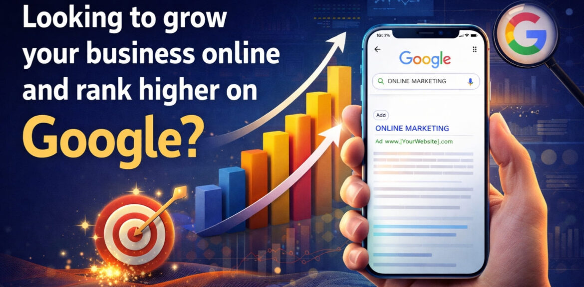Looking to Grow Your Business Online and Rank Higher on Google?
